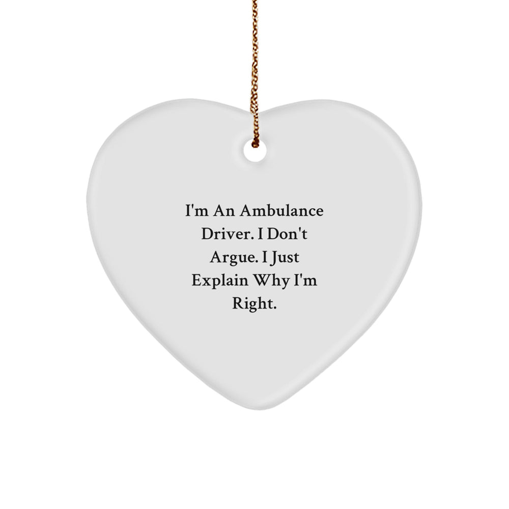 Ambulance Driver Gifts, Funny Heart Ornament, 'I'm Right' Christmas Ornament for Ambulance Drivers from Friends and Family - Image 1