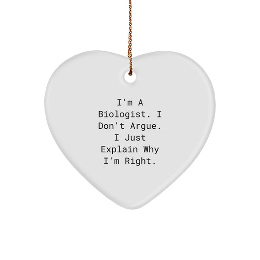 Funny Biologist Gifts for Christmas - 'I'm A Biologist. I Don't Argue. I Just Explain Why I'm Right.' Heart Ornament for Biologist Friends - Image 1