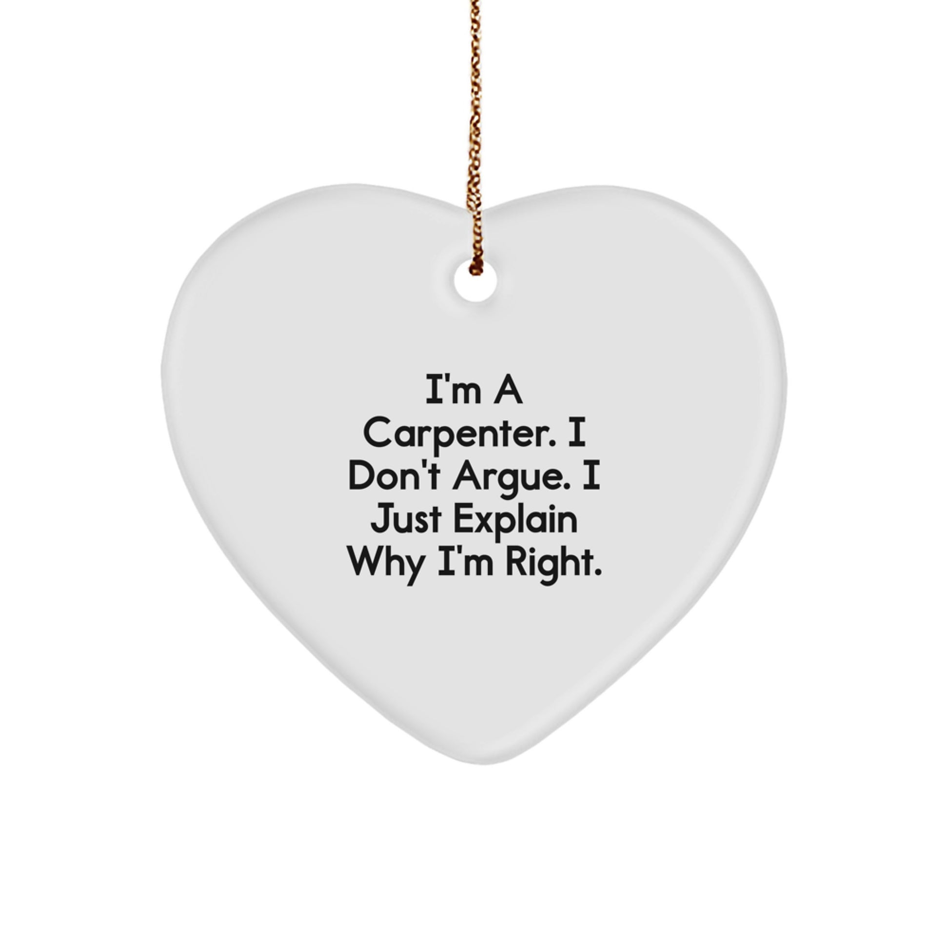 Carpenter Humor Heart Ornament, Gifts from Friends for Carpenter, Funny Quote, Christmas Decorations - Image 1