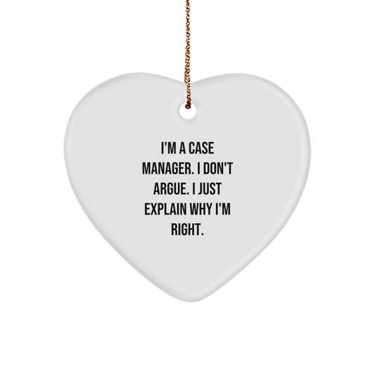 Funny Case Manager Gifts from Friends for Christmas - Heart Ornament with 'I'm Right' Quote - Image 1