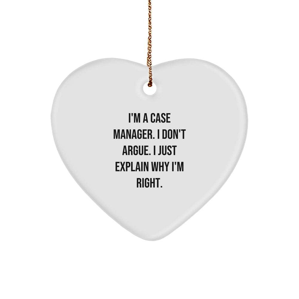 Funny Case Manager Gifts from Friends for Christmas - Heart Ornament with 'I'm Right' Quote - Image 1