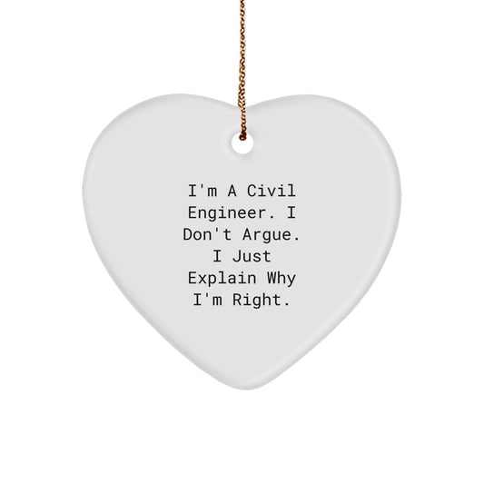 Funny Civil Engineer Gifts from Friends - 'I Don't Argue, I Just Explain Why I'm Right' Heart Ornament for Christmas - Image 1