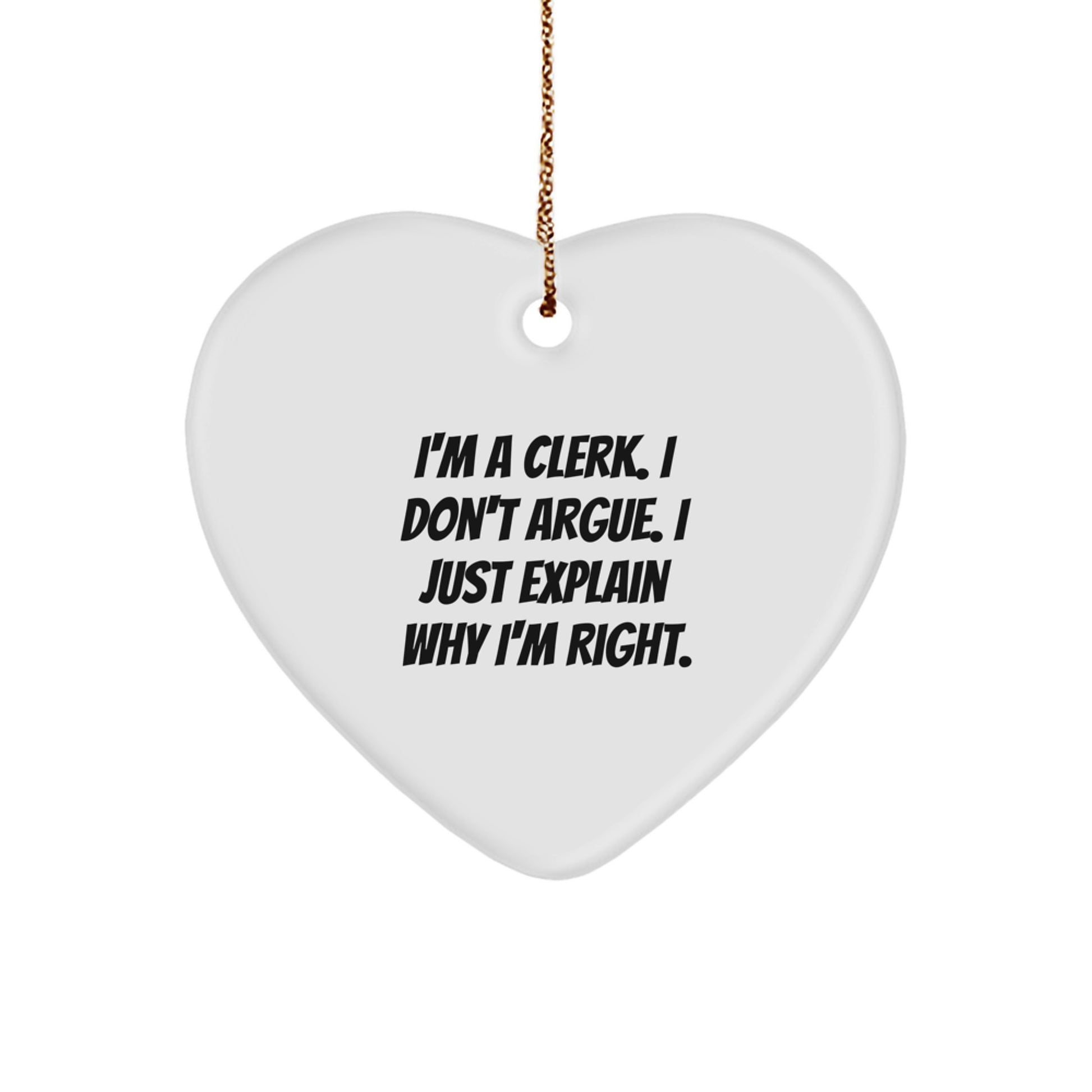 Christmas Ornament Gift for Coworkers - Clerk Idea I Don't Argue, I - Image 1