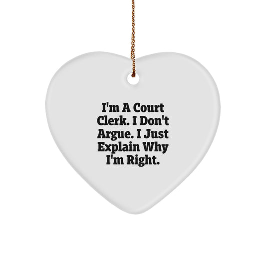 Court Clerk Humor Gifts from Family for Christmas Heart Ornament, 'I'm A Court Clerk. I Don't Argue. I Just Explain Why I'm Right.' Quote, Unique Court Clerk Heart Ornament, Heart-Shaped MDF - Image 1