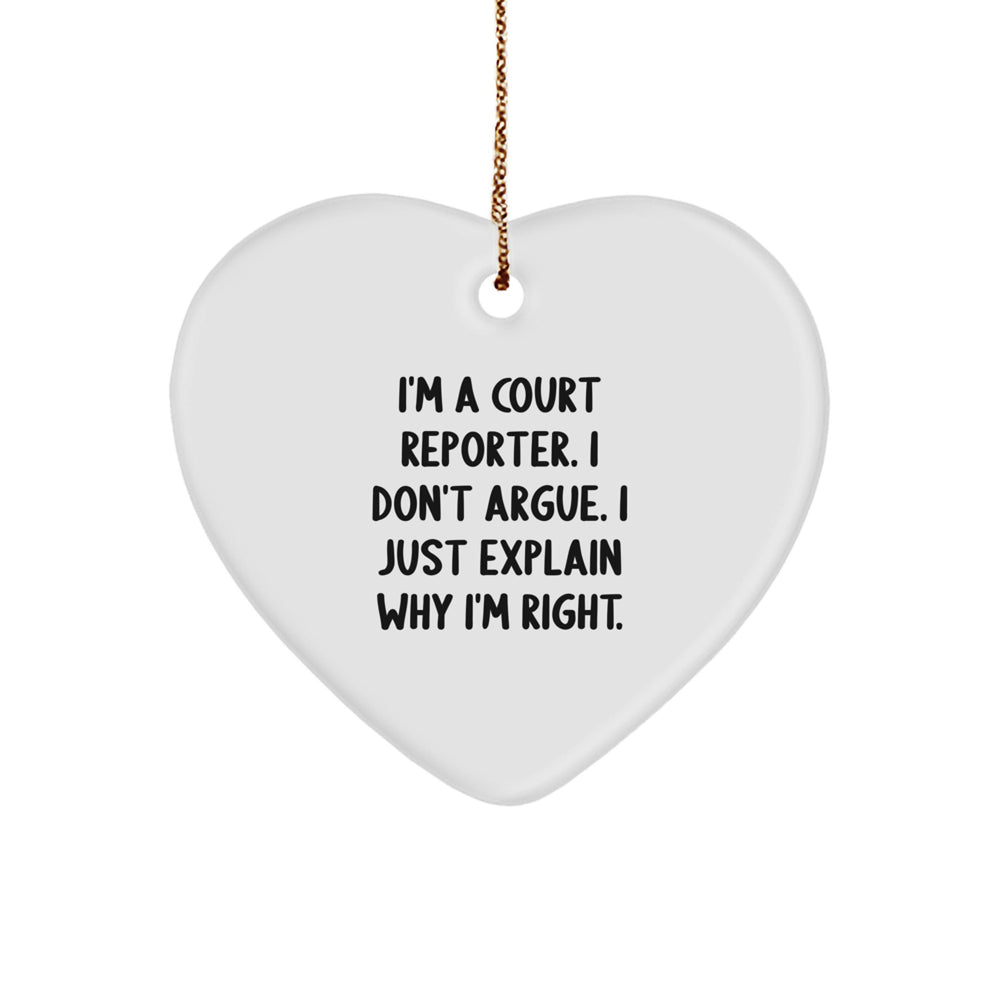 Funny Court Reporter Gifts, 'I'm A Court Reporter. I Don't Argue. I Just Explain Why I'm Right.' Heart Ornament, Gifts from Men to Court Reporters, Unique Christmas Unique Gifts - Image 1