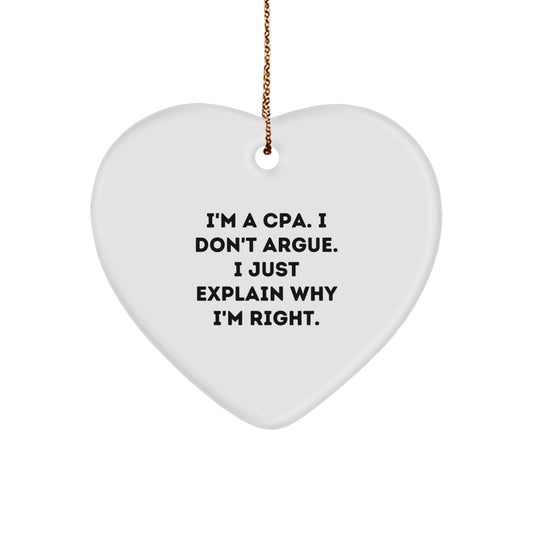 Funny CPA Gifts, 'I'm A Cpa. I Don't Argue. I Just Explain Why I'm Right.' Heart Ornament for Christmas, Gifts from Friends, Family, or Coworkers - Image 1