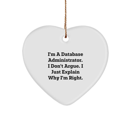 Funny Database Administrator Gifts for Him - 'I'm A Database Administrator. I Don't Argue. I Just Explain Why I'm Right.' Heart Ornament for Christmas - Image 1
