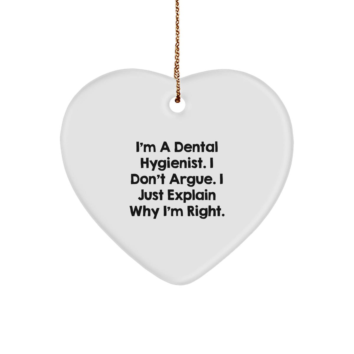 Funny Dental Hygienist Gifts from - I'm Right Heart Ornament for Men, Women, Coworkers, Family, Christmas Unique Gifts - Image 1