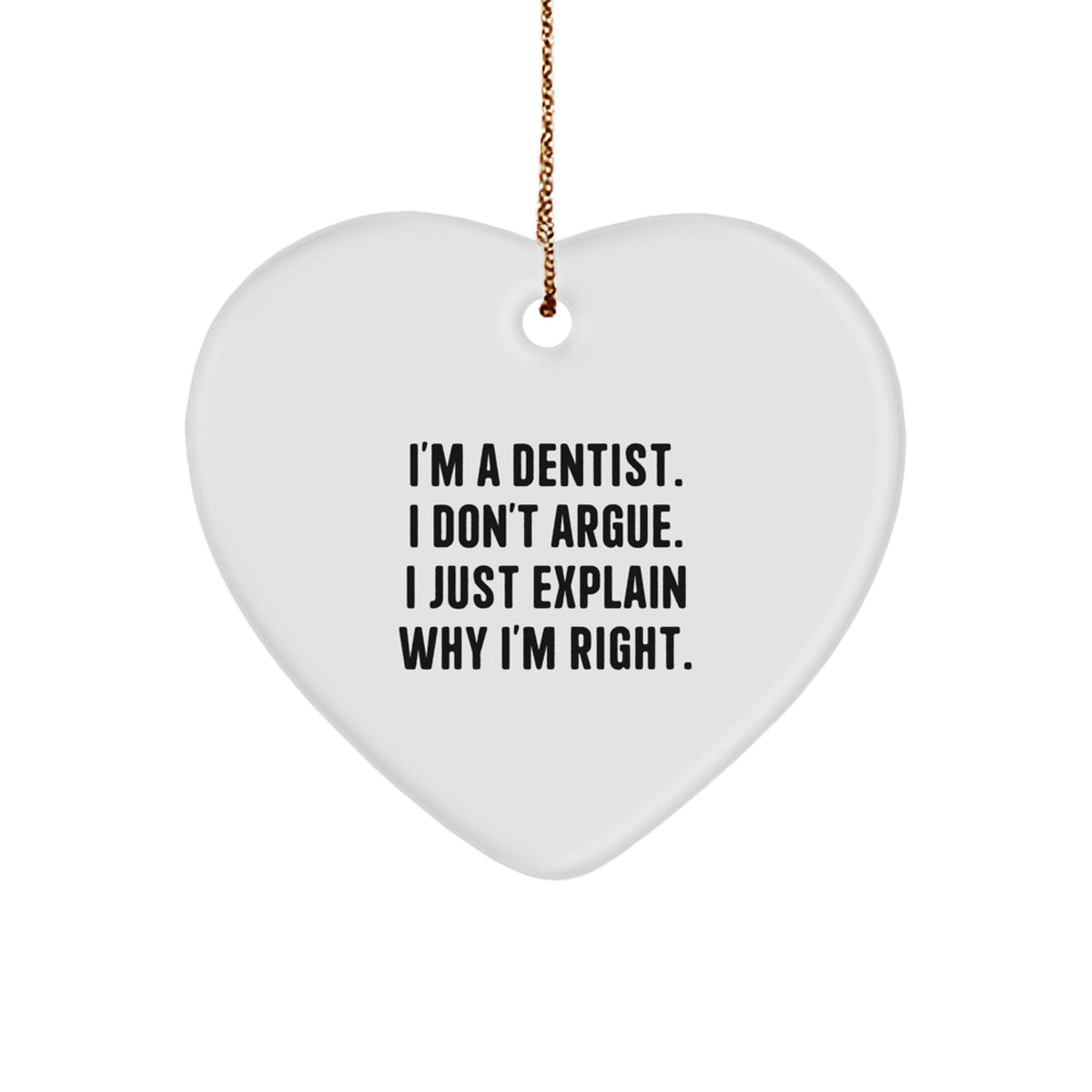 Funny Dentist Quote Heart Ornament, Gifts from Friends for Christmas Unique Gifts for Dentists - Image 1