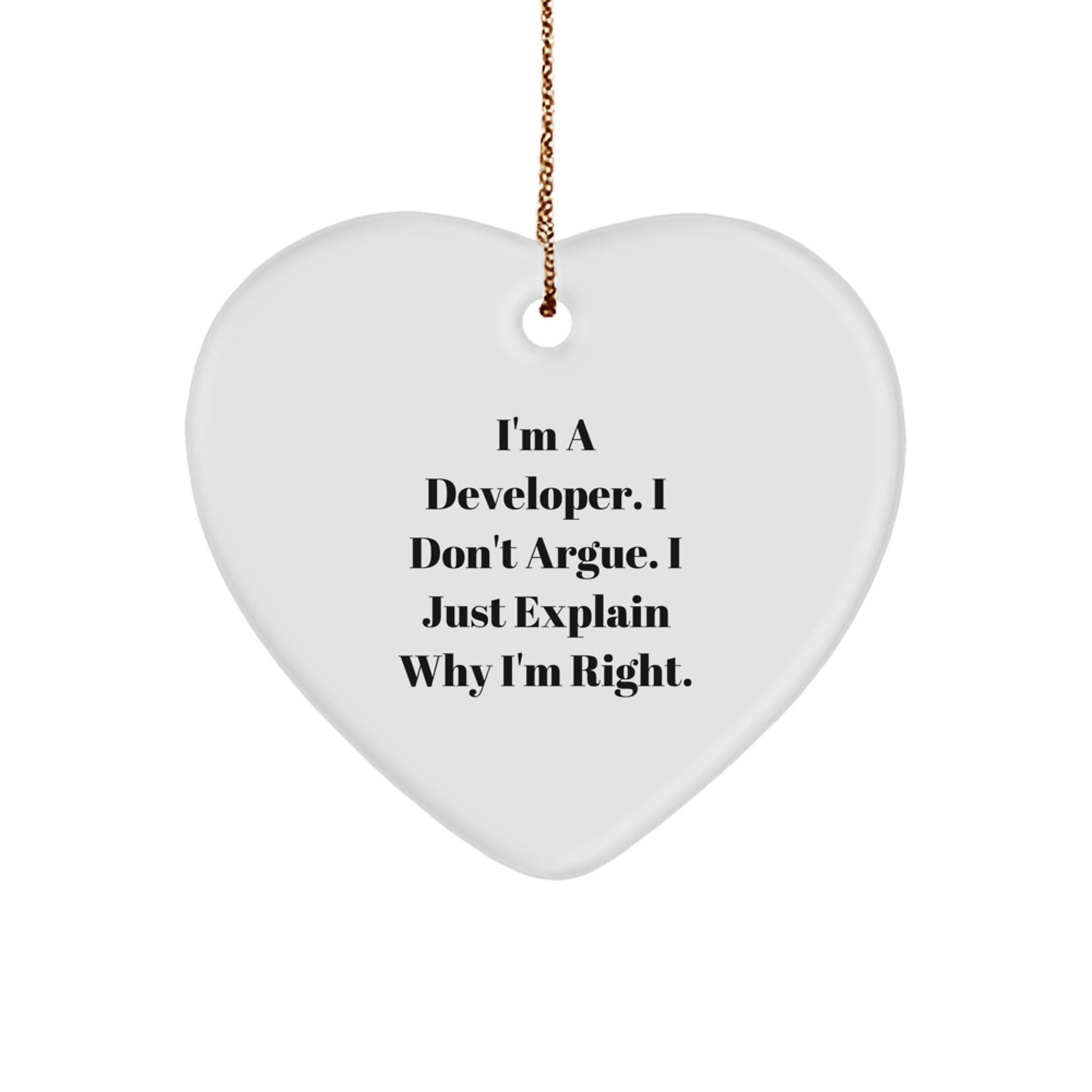 Funny Developer Gifts, Heart Ornament for Christmas - 'I'm A Developer. I Don't Argue. I Just Explain Why I'm Right.' Gifts from Men to Coworkers - Image 1