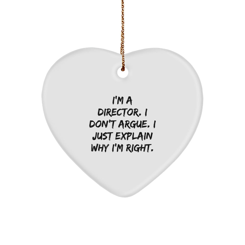 Funny Director Christmas Unique Gifts from Friends for Him - I'm a Director, I Don't Argue, I Just Explain Why I'm Right Heart Ornament - Image 1