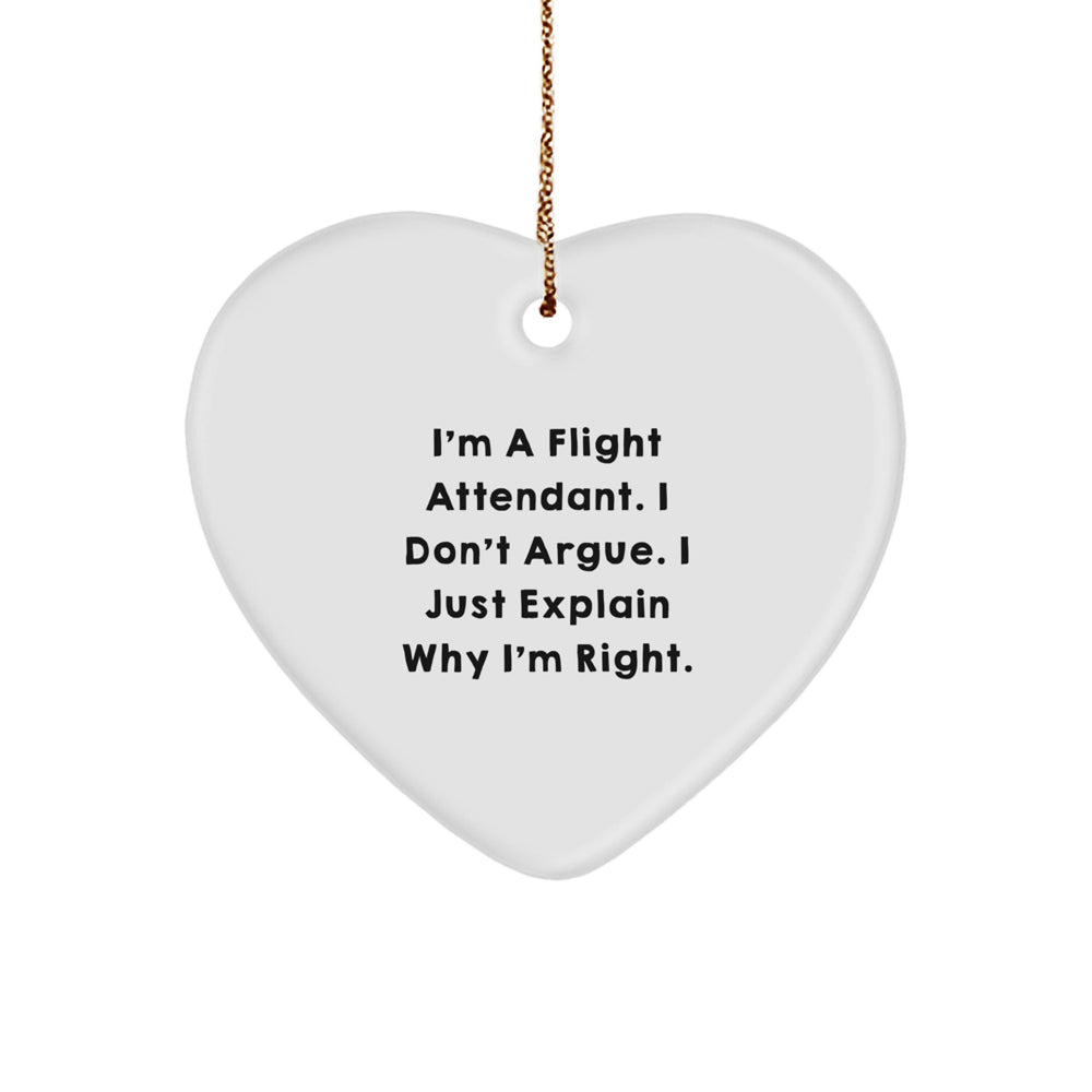Flight Attendant Humor Heart Ornament, Gifts from Friends to Men, Funny Christmas Decorations, 'I'm A Flight Attendant. I Don't Argue. I Just Explain Why I'm Right.' - Image 1