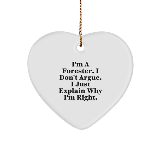 Forester Gifts, Funny Heart Ornament, Gifts from Men to Foresters, Perfect Christmas Tree Decoration for Forester Lovers, I'm Right Quote - Image 1