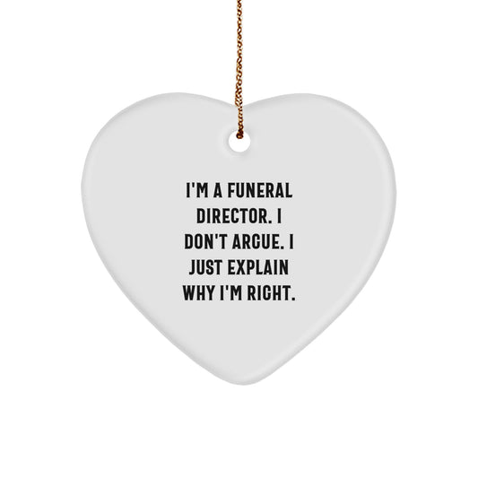 Funny Funeral Director Gifts, 'I Don't Argue, I Just Explain Why I'm Right' Heart Ornament, Gifts from Men to Men, Funeral Director Christmas Unique Gifts - Image 1