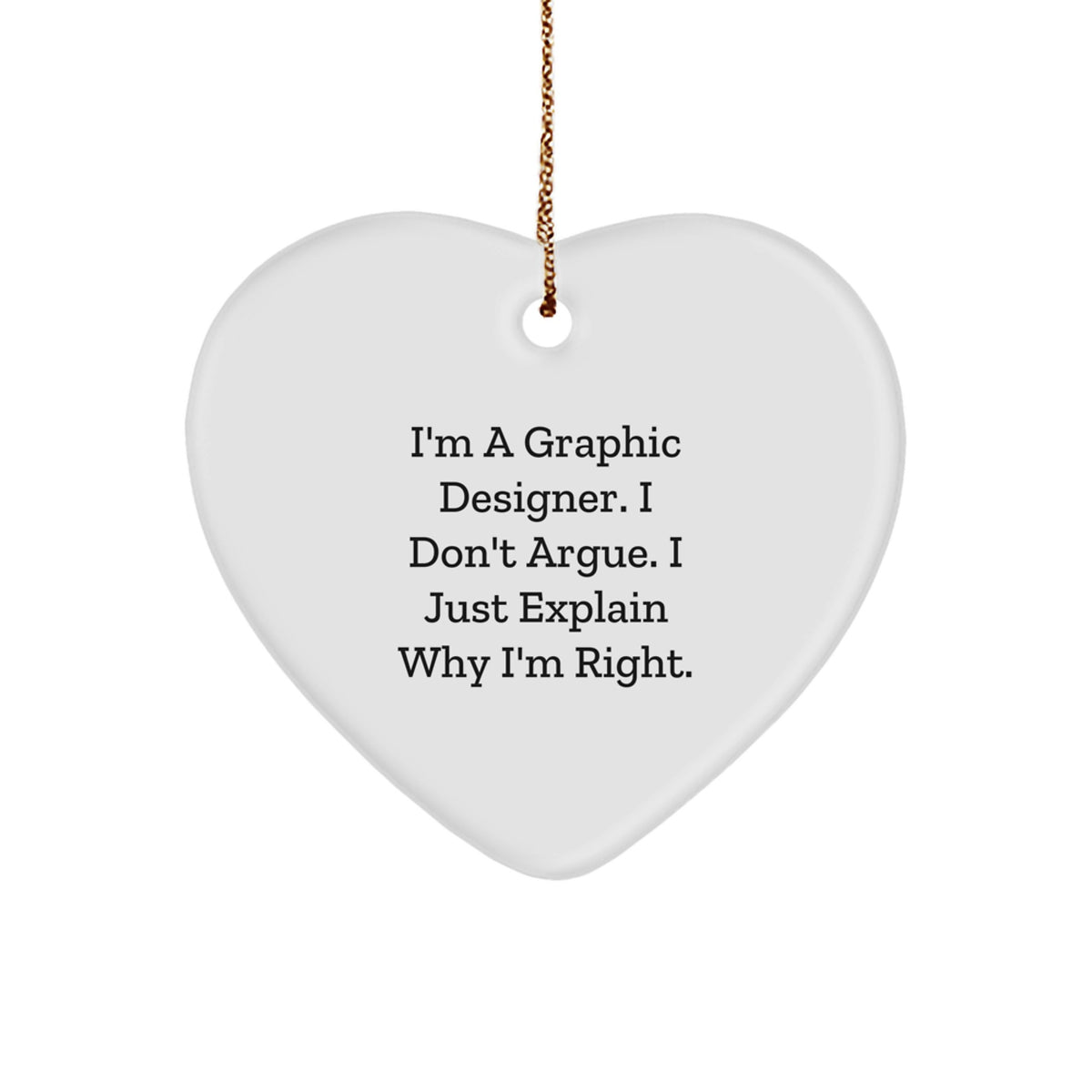 Graphic Designer Gifts from Friends, Funny Heart Ornament for Christmas, 'I'm Right' Quote, Perfect for Coworkers, Family - Image 1