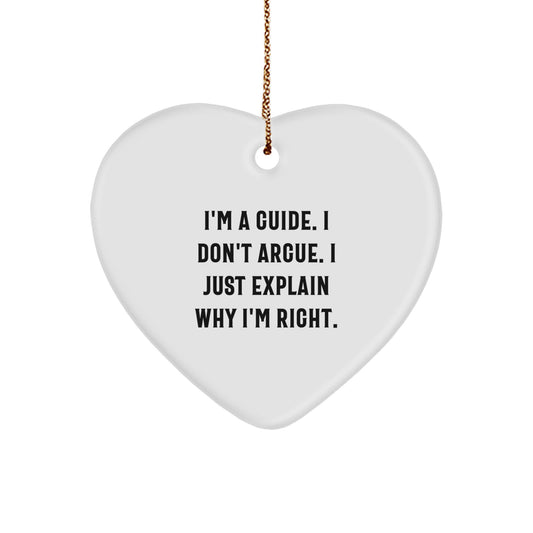 Guide Gifts for Christmas: Funny Heart Ornament with 'I'm A Guide. I Don't Argue. I Just Explain Why I'm Right.' Quote, Gifts from Men or Women for Guides, Friends, or Family - Image 1