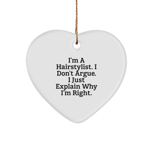 Hairstylist Gifts from Friends, Unique Heart Ornaments for Christmas, Funny Quote 'I'm A Hairstylist. I Don't Argue. I Just Explain Why I'm Right.' - Image 1