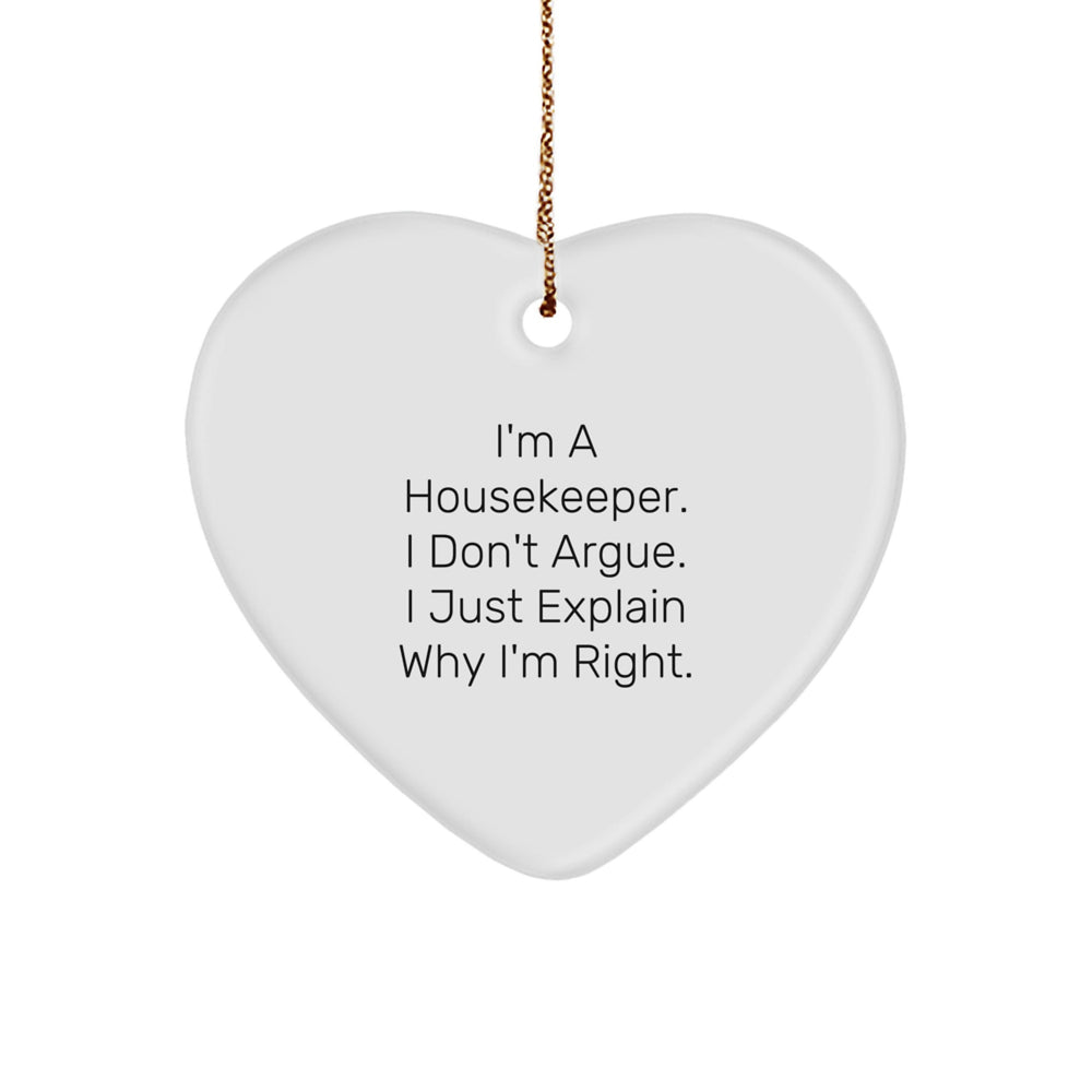 Funny Housekeeper Gifts - 'I'm Right' Heart Ornament, Gifts from Friends, for Housekeeper, Christmas Unique Presents - Image 1