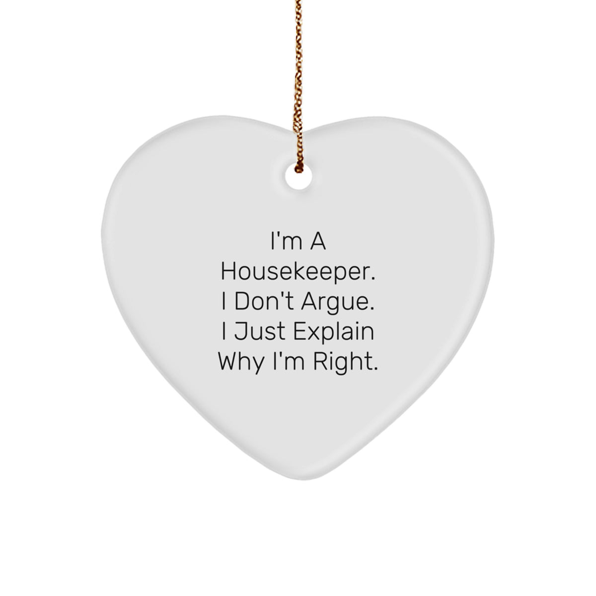 Funny Housekeeper Gifts - 'I'm Right' Heart Ornament, Gifts from Friends, for Housekeeper, Christmas Unique Presents - Image 1