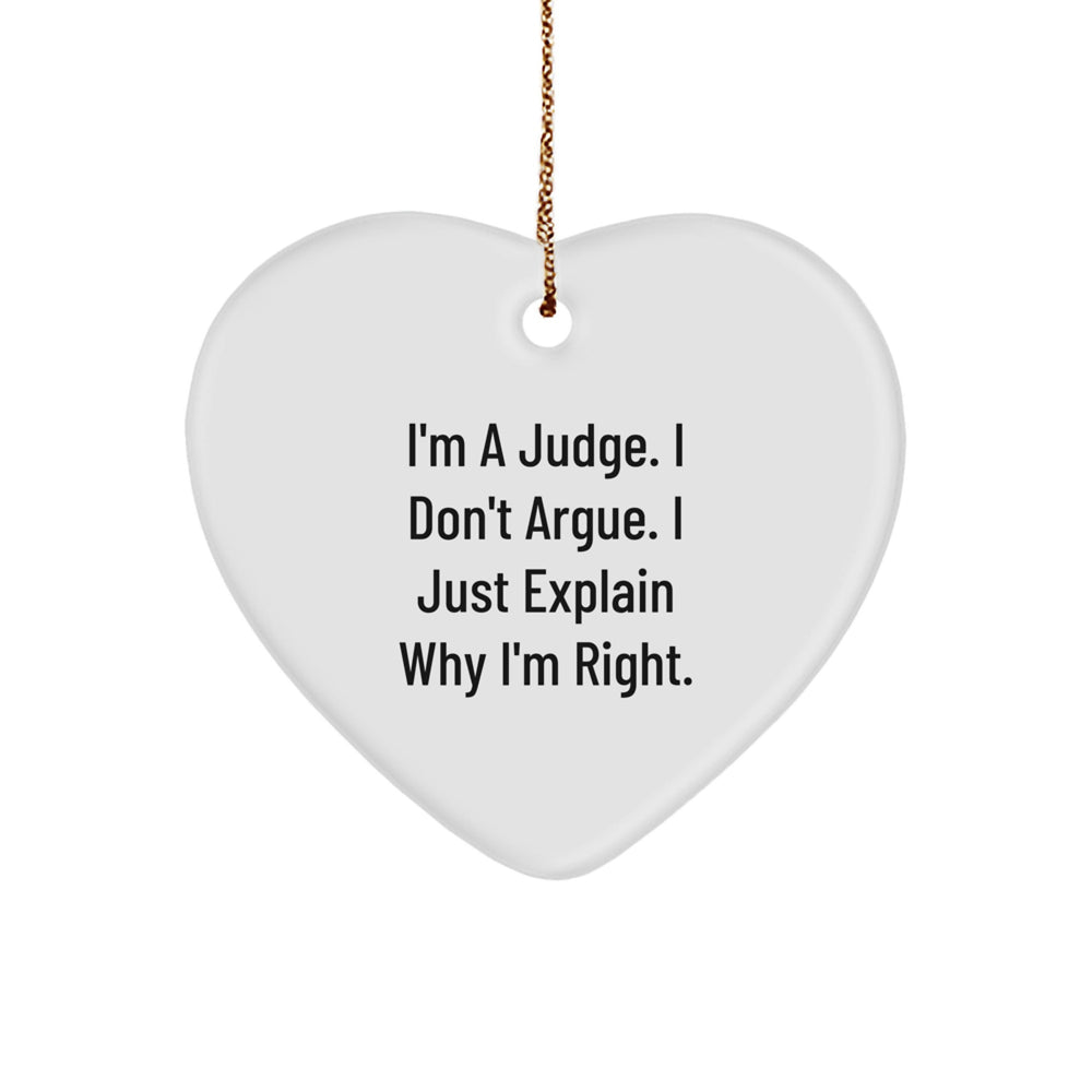 Funny Judge Heart Ornament Gifts from Friends for Men Women Judge - I'm A Judge I Don't Argue I Just Explain Why I'm Right Christmas Unique - Image 1