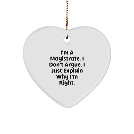 Magistrate Gifts for Men, Funny Heart Ornament from Friends, I'm Right Quote Christmas Unique Gifts - Image 1