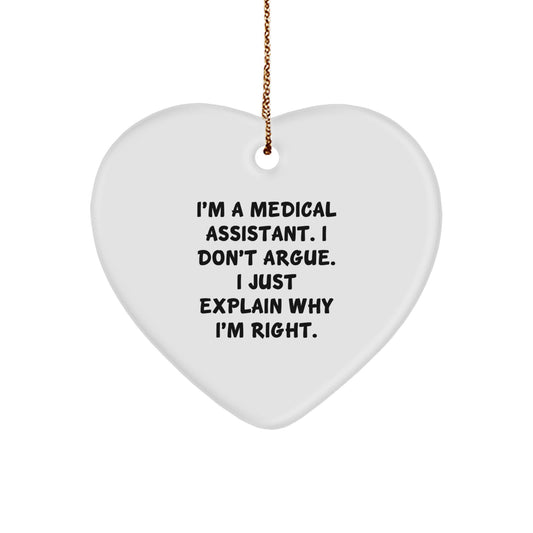 Medical Assistant Gifts, Funny Heart Ornament, Gifts from Men to Medical Assistants, Perfect Christmas Unique Gift for Medical Assistants, I'm Right, Durable MDF Construction - Image 1
