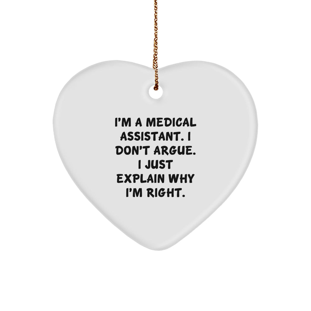 Medical Assistant Gifts, Funny Heart Ornament, Gifts from Men to Medical Assistants, Perfect Christmas Unique Gift for Medical Assistants, I'm Right, Durable MDF Construction - Image 1