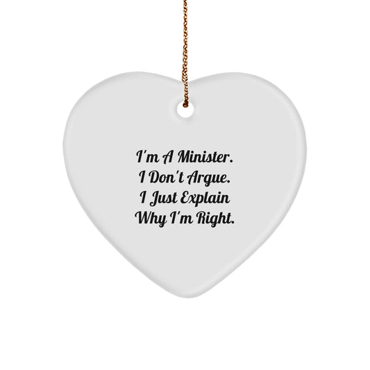 Funny Minister Gifts, 'I'm A Minister. I Don't Argue. I Just Explain Why I'm Right.' Heart Ornament, Gifts from Friends, Gifts for Minister, Unique Christmas Unique Gifts - Image 1