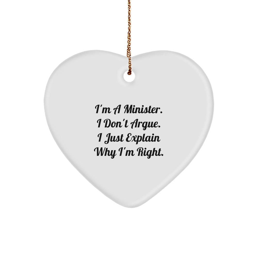 Funny Minister Gifts, 'I'm A Minister. I Don't Argue. I Just Explain Why I'm Right.' Heart Ornament, Gifts from Friends, Gifts for Minister, Unique Christmas Unique Gifts - Image 1