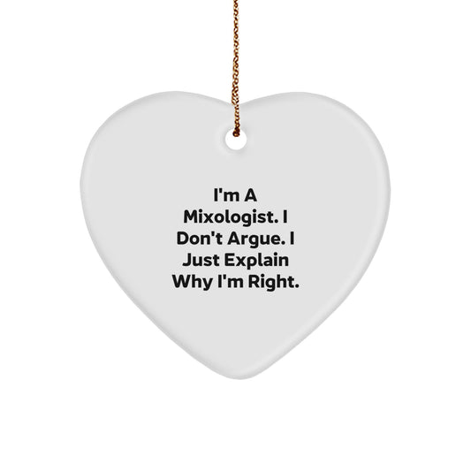 Mixologist Gifts from Friends - Funny Heart Ornament for Christmas, 'I'm A Mixologist. I Don't Argue. I Just Explain Why I'm Right.' Quote, Heart Shaped, Gifts for Mixologists, Christmas Unique Gifts - Image 1