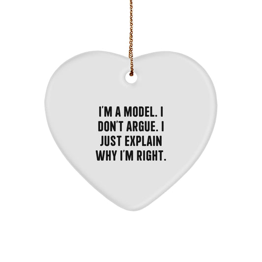 Funny Model Heart Ornament Gifts from Friends to Family, 'I'm A Model. I Don't Argue. I Just Explain Why I'm Right.' Unique Christmas Unique Gifts for Model Lovers - Image 1