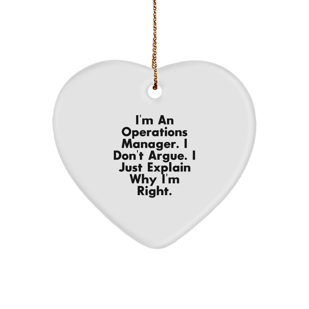 Funny Operations Manager Gifts - 'I Don't Argue, I Just Explain Why I'm Right' Heart Ornament, White, Christmas Unique Gifts from Friends to Operations Manager - Image 1