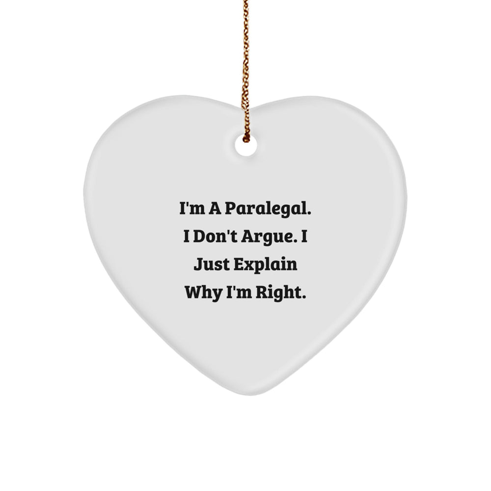 Funny Paralegal Gifts from Friends, Coworkers, or Family - Heart Ornament for Paralegal Women, Men, or Coworkers - I'm Right! - Image 1