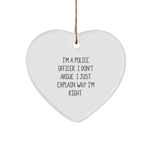 Police Officer Gifts, Funny Heart Ornament, 'I Don't Argue, I Just Explain Why I'm Right' - Gifts from Family, Friends, or Coworkers for Christmas - Image 1