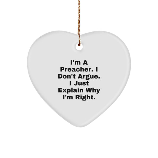 Preacher Heart Ornament, Funny Quote 'I'm A Preacher. I Don't Argue. I Just Explain Why I'm Right.' Gifts from Friends to Family, Men, Women, Coworkers, or Christmas Unique Gifts - Image 1