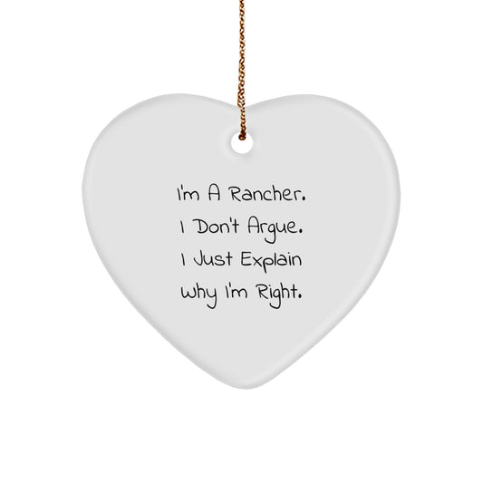 Rancher Gifts from Friends and Family - Funny Heart Ornament, 'I'm A Rancher. I Don't Argue. I Just Explain Why I'm Right.' - Unique Christmas Decorations for Men - Image 1