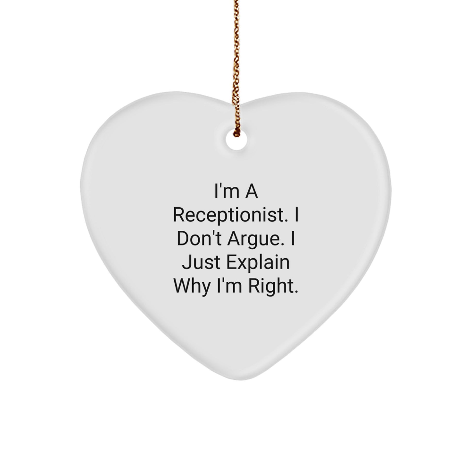 Funny Receptionist Gifts from Friends for Christmas - 'I Don't Argue' Heart Ornament, Unique Present for Women Coworkers - Image 1