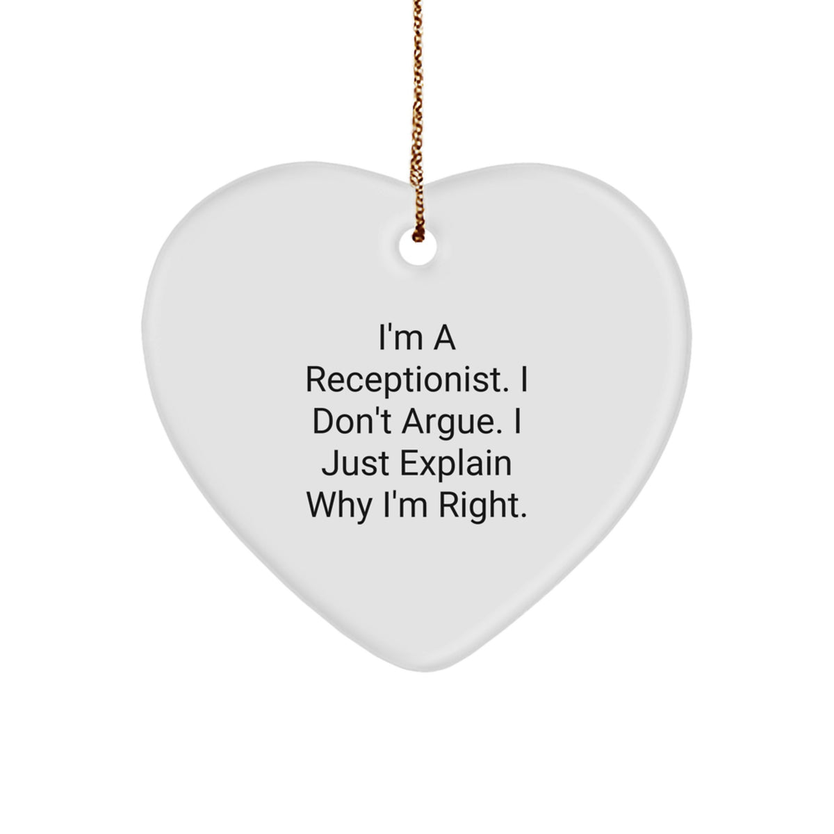 Funny Receptionist Gifts from Friends for Christmas - 'I Don't Argue' Heart Ornament, Unique Present for Women Coworkers - Image 1