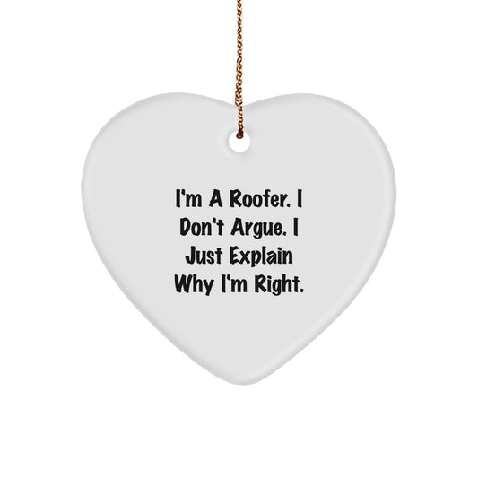 Roofer Gifts from Friends, Family, or Coworkers - 'I'm A Roofer. I Don't Argue. I Just Explain Why I'm Right.' Heart Ornament for Christmas - Image 1