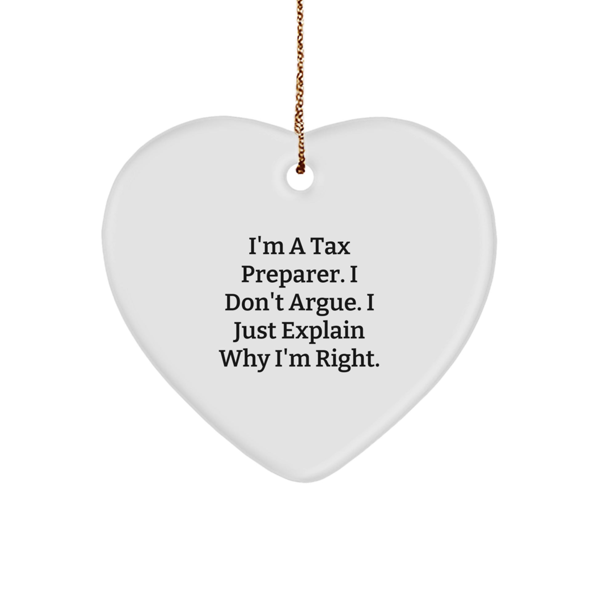 Tax Preparer Gifts from Friends, Funny Heart Ornament for Christmas, 'I'm a Tax Preparer, I Don't Argue' Quote - Image 1