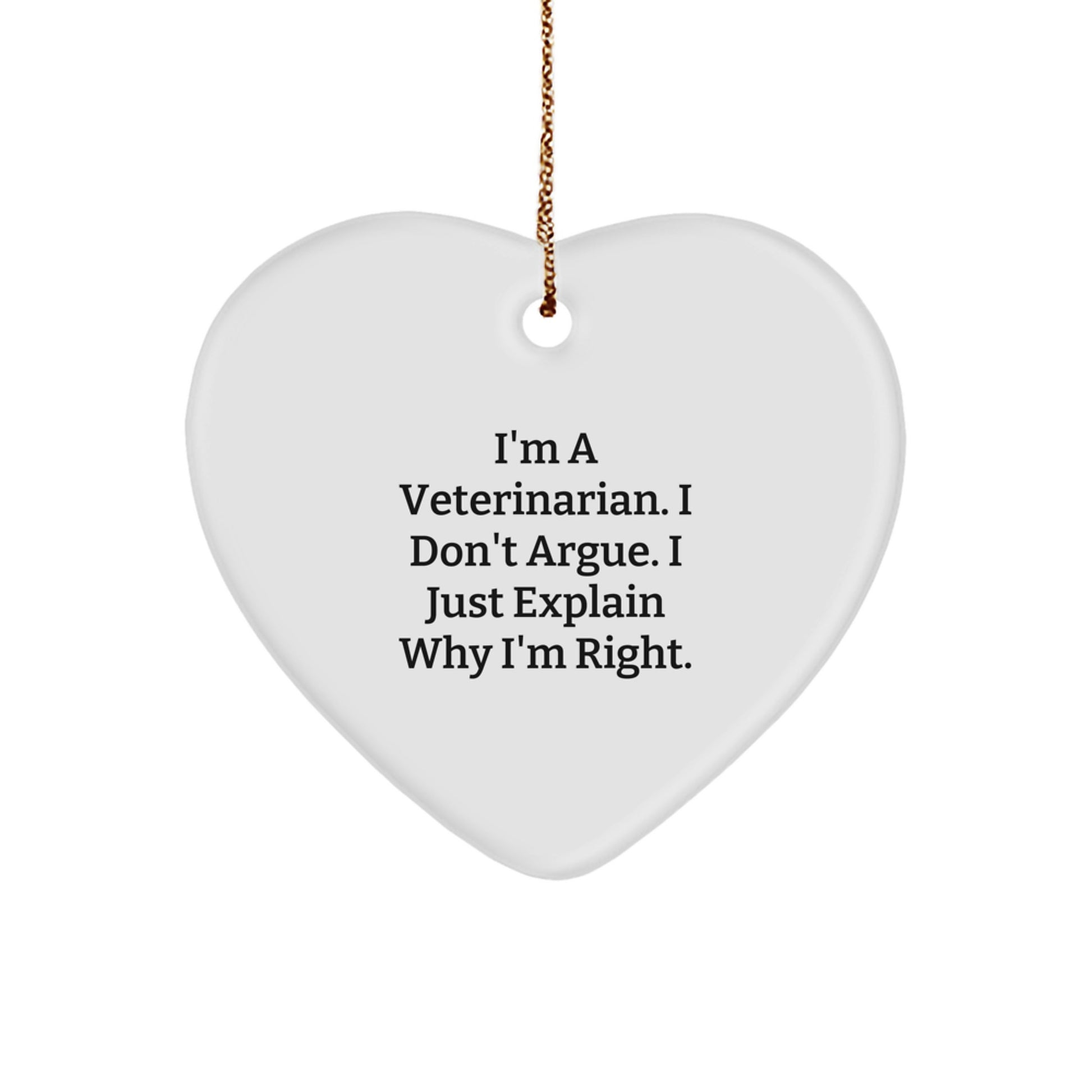 Funny Veterinarian Gifts from Friends - I'm Right Heart Ornament for Christmas - Image 1