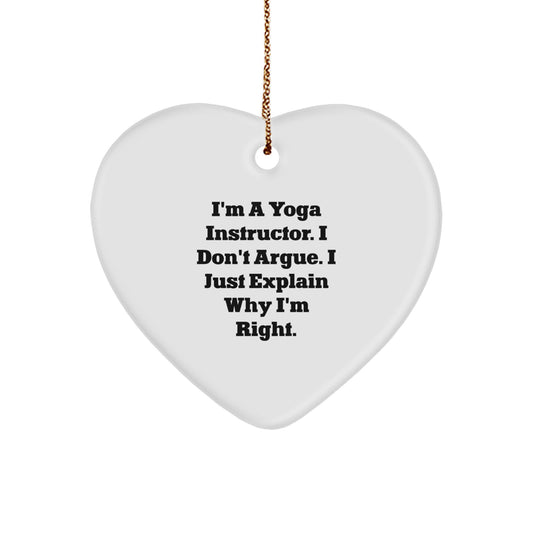 Yoga Instructor Heart Ornament Gifts from Friends, Family, or Coworkers - 'I'm A Yoga Instructor. I Don't Argue. I Just Explain Why I'm Right.' Unique Christmas Ornament for Yogis - Image 1