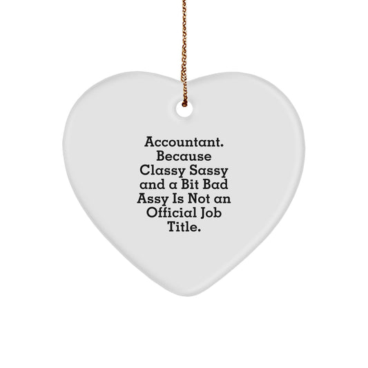 Funny Accountant Gifts for Him or Her, 'Accountant. Because Classy Sassy And A Bit Fearlessy Is Not An Official Job Title.' Heart Ornament, Gifts from Friends, Family, or Coworkers for Christmas - Image 1