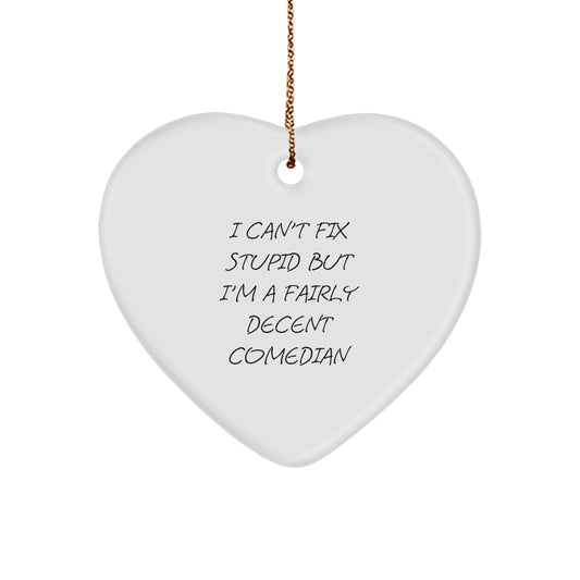 Comedian Gifts from Friends: Heart Ornament, Funny Quote, Christmas Decor - Image 1