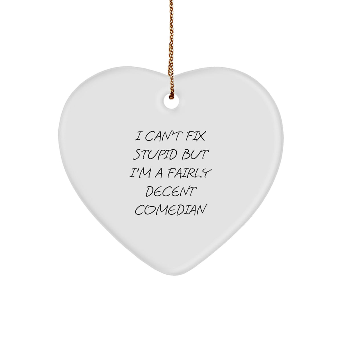 Comedian Gifts from Friends: Heart Ornament, Funny Quote, Christmas Decor - Image 1