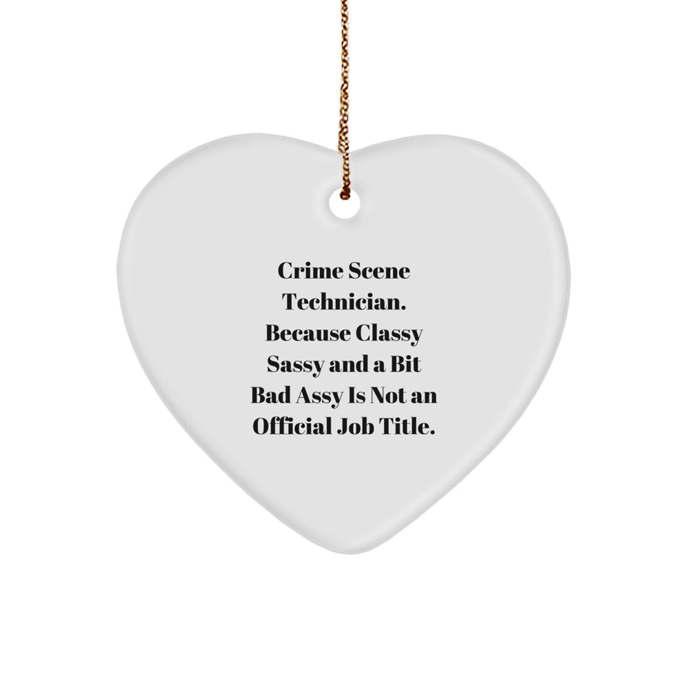 Crime Scene Technician Gifts, Funny Heart Ornament for Christmas, 'Because Classy Sassy And A Bit Fearlessy Is Not An Official Job Title', Gifts from Friends to Crime Scene Technician - Image 1