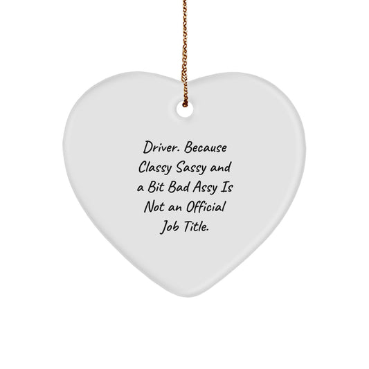 Funny Driver Gifts, Heart Ornament with Sass, Gifts from Men for Drivers, Unique Christmas Unique Gifts for Him - Image 1