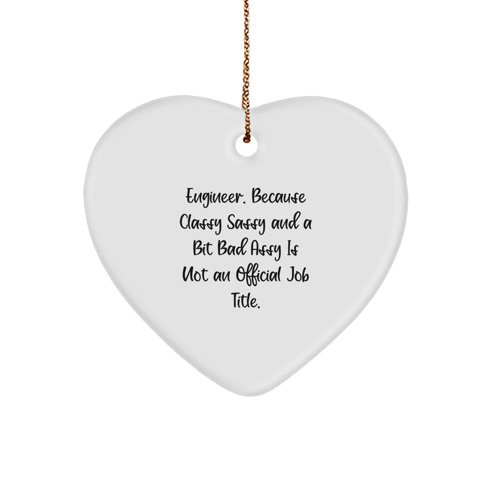 Engineer Gifts from Friends - Holiday Cheer for the Classy Sassy Engineer, Funny Heart Ornament, Perfect for Christmas - Image 1