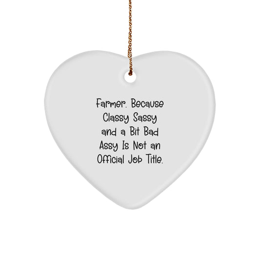 Farmer Gifts from Men - 'Farmer. Because Classy Sassy And A Bit Fearlessy Is Not An Official Job Title.' Heart Ornament, White, Christmas Unique Gifts for Farmer - Image 1