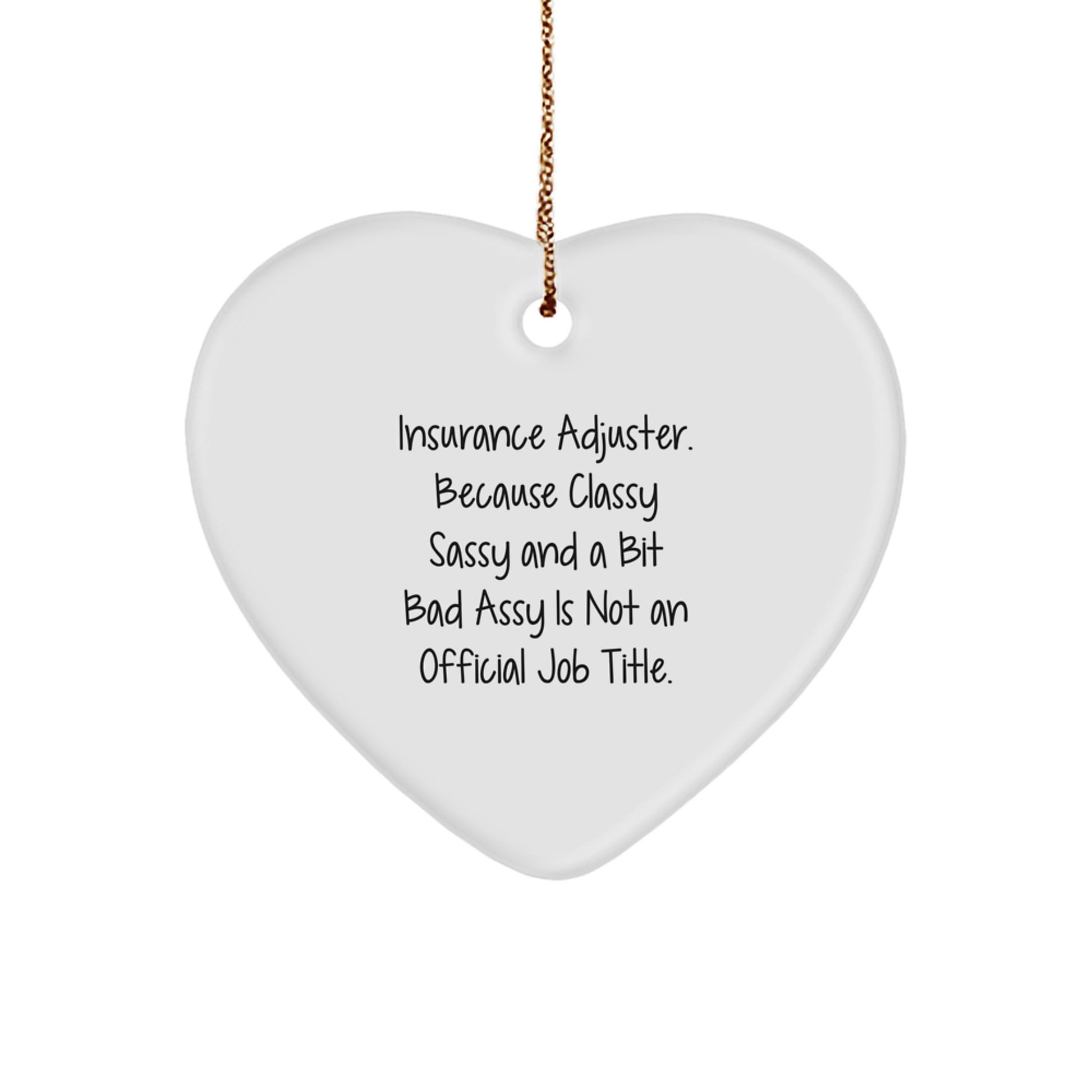 Insurance Adjuster Gifts, Christmas Unique Gifts from Friends, 'Insurance Adjuster. Because Classy Sassy And A Bit Fearlessy Is Not An Official Job Title.' Heart Ornament for Men, Women, Family - Image 1